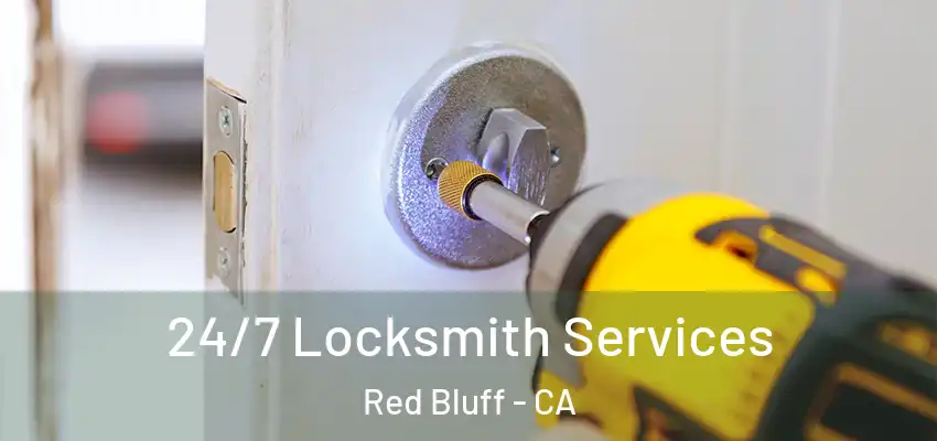 24/7 Locksmith Services Red Bluff - CA