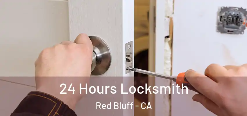 24 Hours Locksmith Red Bluff - CA
