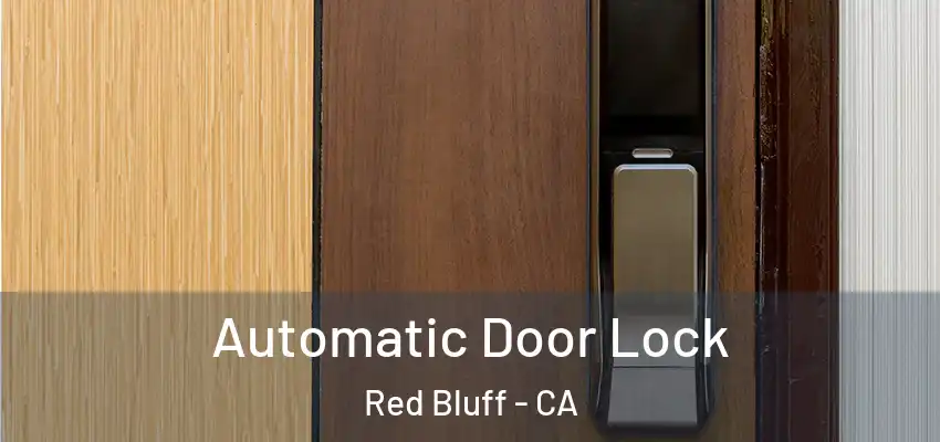 Automatic Door Lock Red Bluff - CA
