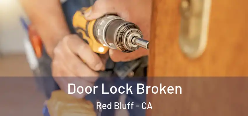 Door Lock Broken Red Bluff - CA