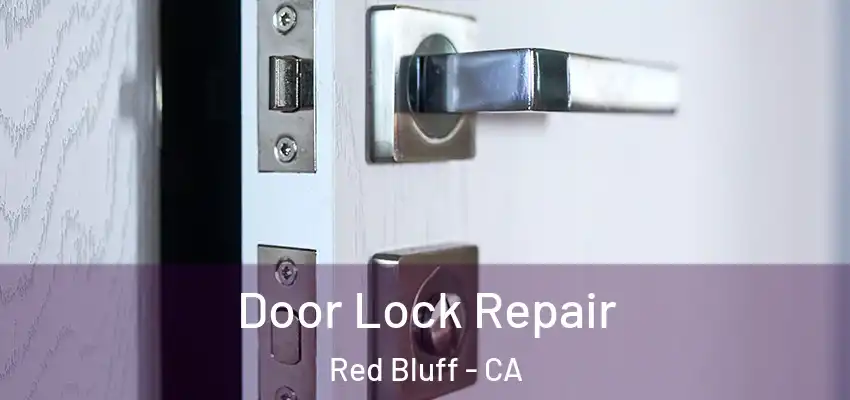 Door Lock Repair Red Bluff - CA