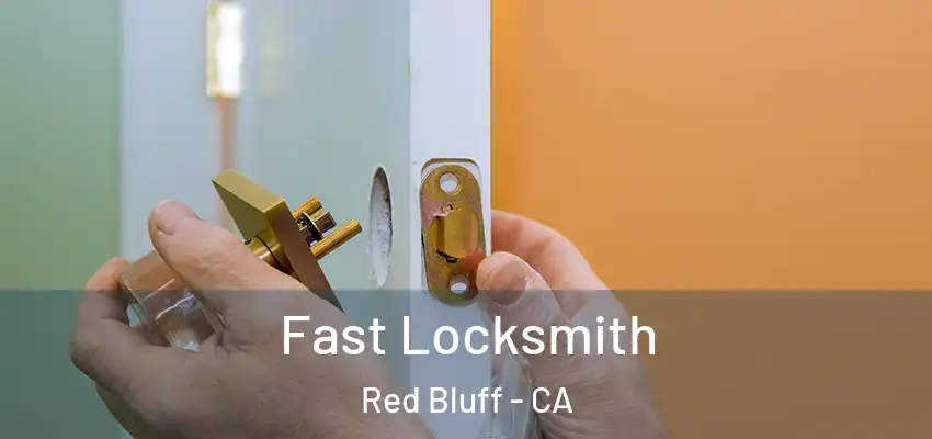 Fast Locksmith Red Bluff - CA