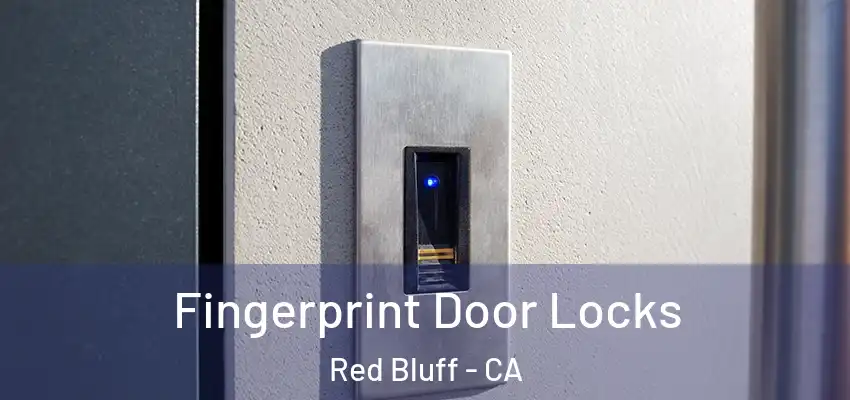 Fingerprint Door Locks Red Bluff - CA