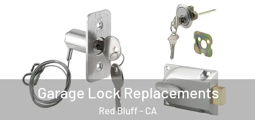 Garage Lock Replacements Red Bluff - CA