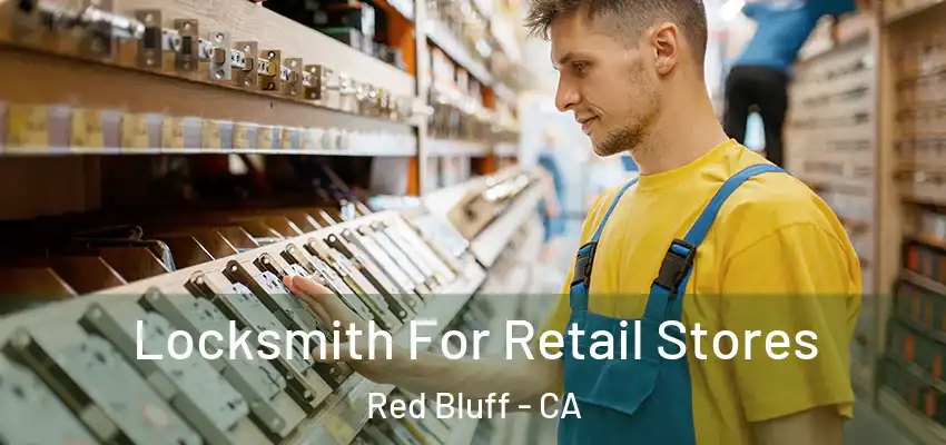 Locksmith For Retail Stores Red Bluff - CA
