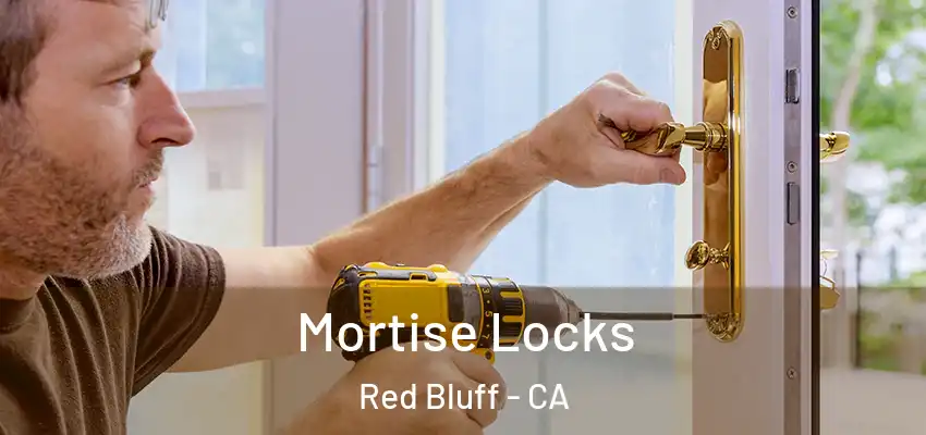  Mortise Locks Red Bluff - CA