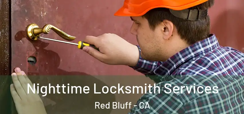 Nighttime Locksmith Services Red Bluff - CA