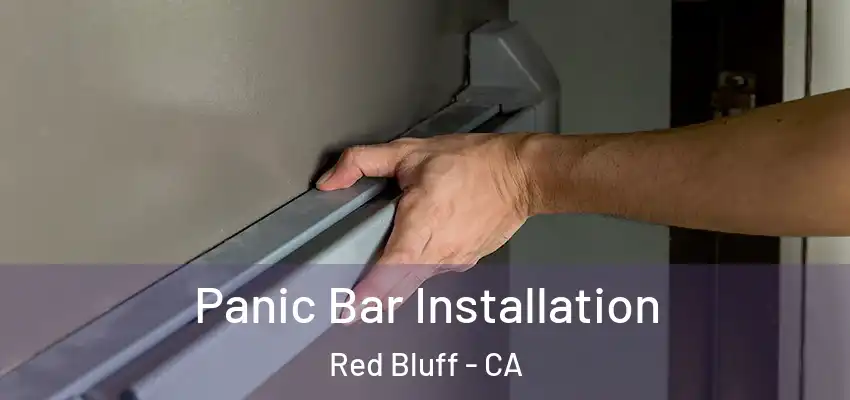 Panic Bar Installation Red Bluff - CA