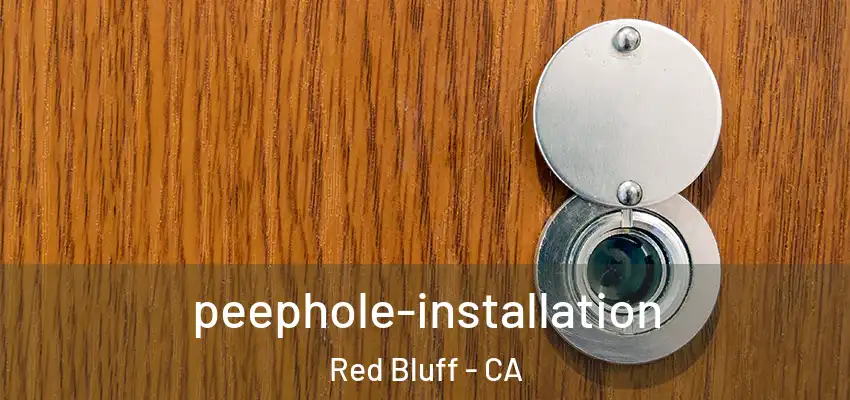 peephole-installation Red Bluff - CA