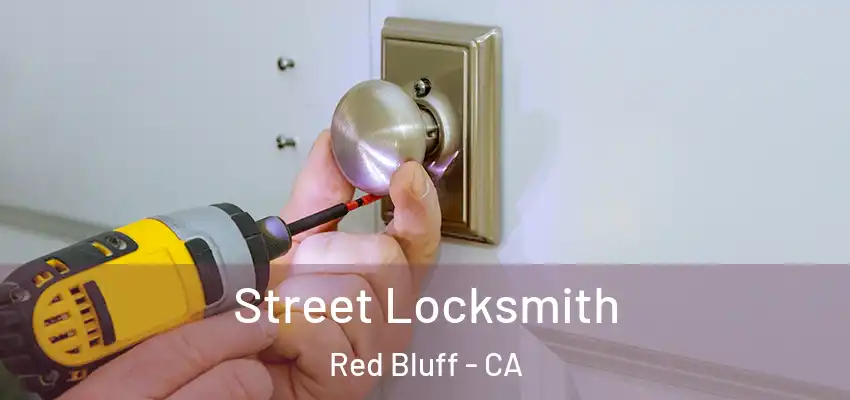 Street Locksmith Red Bluff - CA